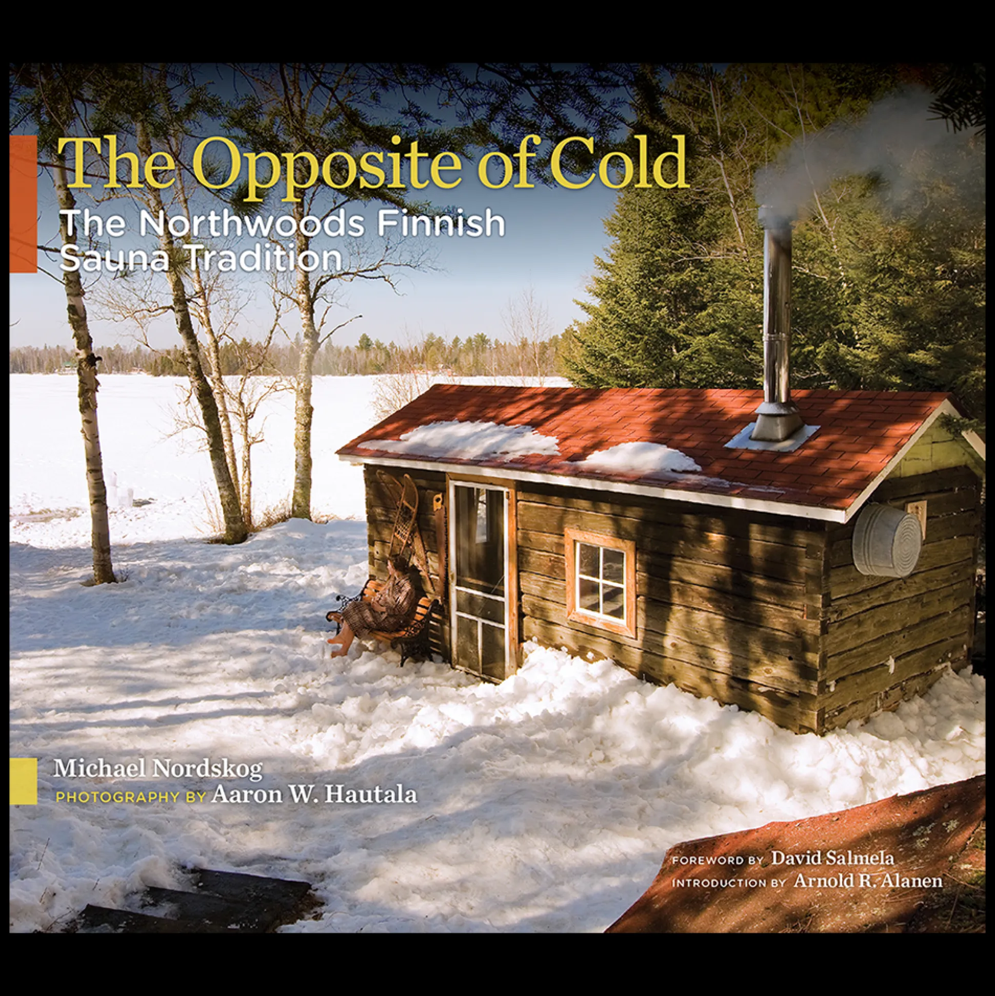 The Opposite of Cold: The Northwoods Finnish Sauna Tradition